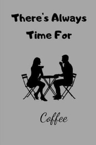 Cover of There's Always Time for Coffee