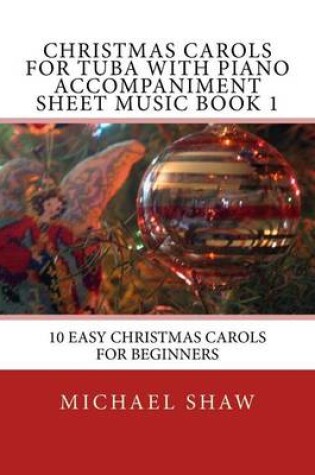 Cover of Christmas Carols For Tuba With Piano Accompaniment Sheet Music Book 1