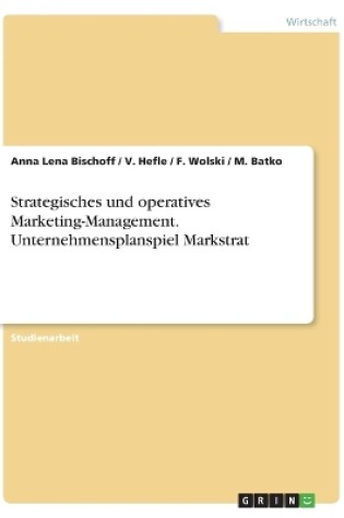 Cover of Strategisches Und Operatives Marketing-Management. Unternehmensplanspiel Markstrat