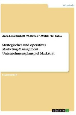 Cover of Strategisches Und Operatives Marketing-Management. Unternehmensplanspiel Markstrat