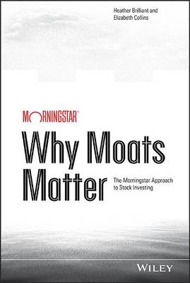 Book cover for Why Moats Matter: The Morningstar Approach to Stock Investing