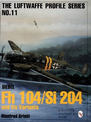 Book cover for Luftwaffe Profile Series No.11: Siebel Fh 104/Si 204 and Its Variants