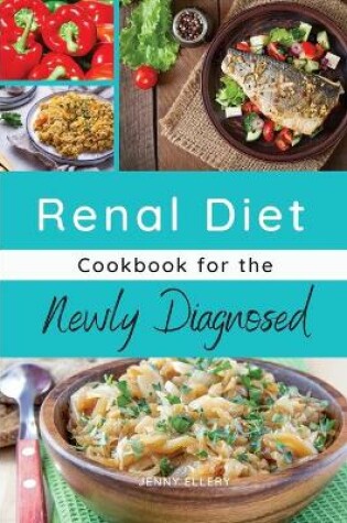 Cover of Renal Diet Cookbook for the Newly Diagnosed