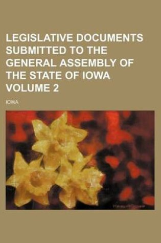 Cover of Legislative Documents Submitted to the General Assembly of the State of Iowa Volume 2