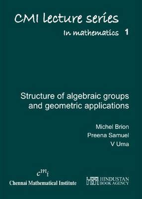 Book cover for Lectures on the structure of algebraic groups and geometric applications