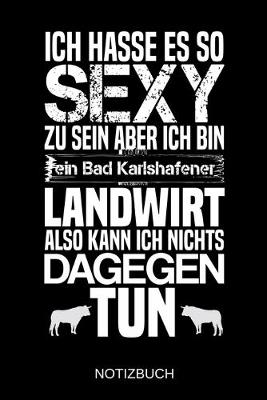 Book cover for Ich hasse es so sexy zu sein aber ich bin ein Bad Karlshafener Landwirt also kann ich nichts dagegen tun