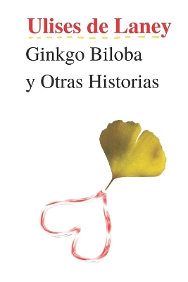 Book cover for Ginkgo Biloba y Otras Historias