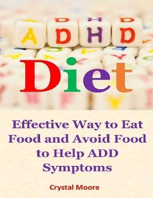 Book cover for Adhd Diet : Effective Way to Eat Food and Avoid Food to Help Add Symptoms