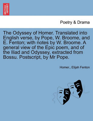 Book cover for The Odyssey of Homer. Translated Into English Verse, by Pope, W. Broome, and E. Fenton; With Notes by W. Broome. a General View of the Epic Poem, and