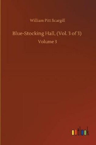 Cover of Blue-Stocking Hall, (Vol. 3 of 3)
