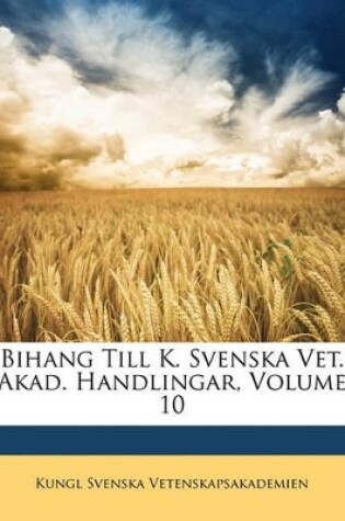 Cover of Bihang Till K. Svenska Vet. Akad. Handlingar, Volume 10