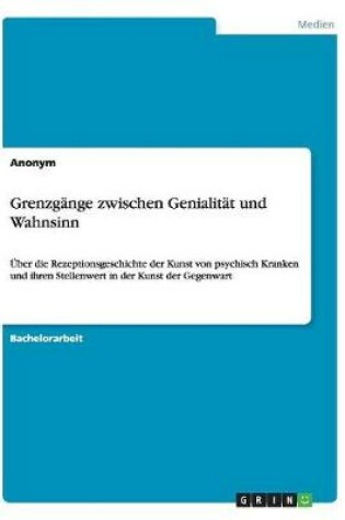 Cover of Grenzgänge zwischen Genialität und Wahnsinn