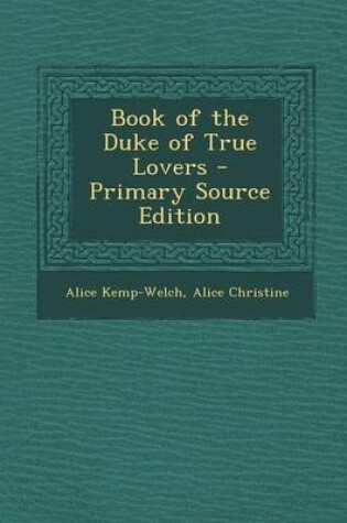 Cover of Book of the Duke of True Lovers - Primary Source Edition