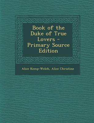 Book cover for Book of the Duke of True Lovers - Primary Source Edition