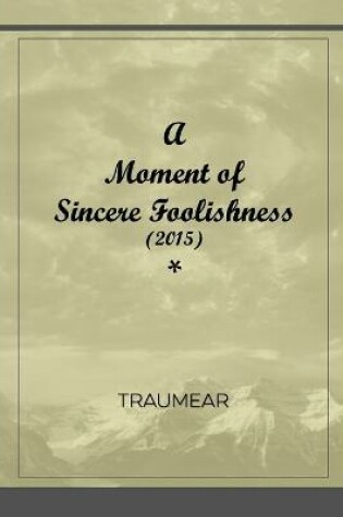 Cover of A Moment of Sincere Foolishness