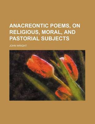 Book cover for Anacreontic Poems, on Religious, Moral, and Pastorial Subjects