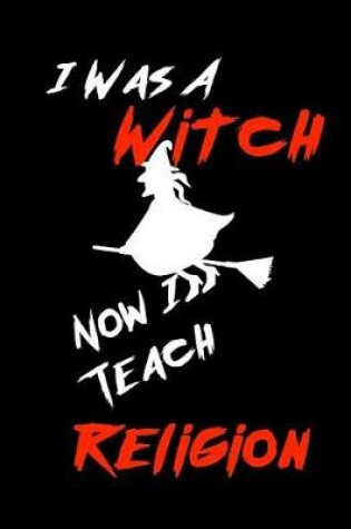 Cover of I Was A Witch Now I Teach Religion