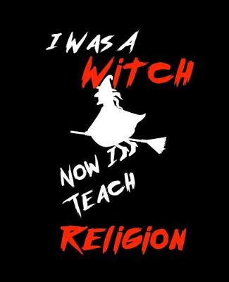 Book cover for I Was A Witch Now I Teach Religion