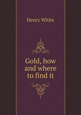 Book cover for Gold, how and where to find it