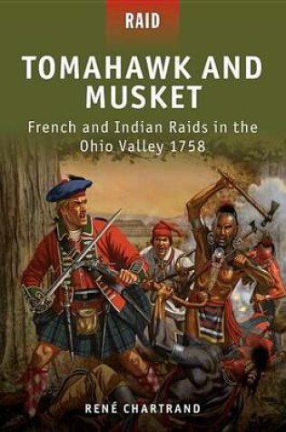 Cover of Tomahawk and Musket - French and Indian Raids in the Ohio Valley 1758