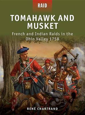 Book cover for Tomahawk and Musket - French and Indian Raids in the Ohio Valley 1758