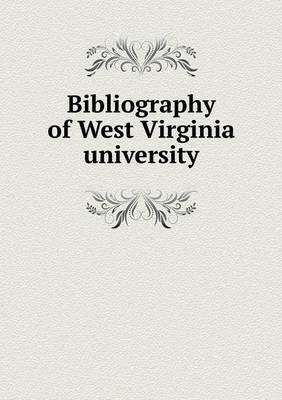 Book cover for Bibliography of West Virginia university