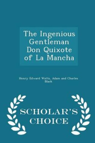 Cover of The Ingenious Gentleman Don Quixote of La Mancha - Scholar's Choice Edition