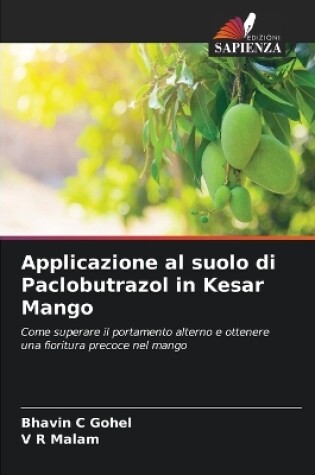 Cover of Applicazione al suolo di Paclobutrazol in Kesar Mango