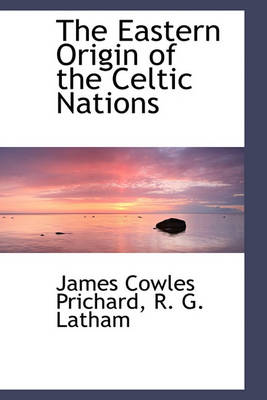 Book cover for The Eastern Origin of the Celtic Nations