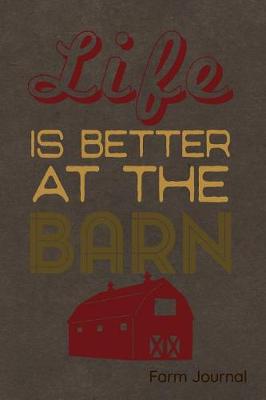 Book cover for Life Is Better at the Barn Farm Journal