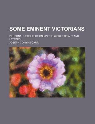 Book cover for Some Eminent Victorians; Personal Recollections in the World of Art and Letters