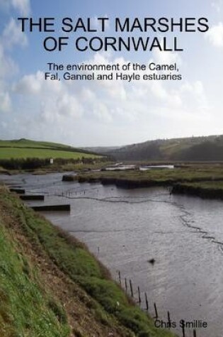 Cover of Salt Marshes of Cornwall: The environment of the Camel, Fal, Gannel and Hayle Estuaries