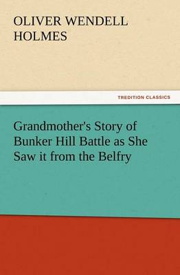 Book cover for Grandmother's Story of Bunker Hill Battle as She Saw It from the Belfry