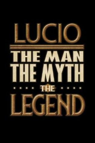 Cover of Lucio The Man The Myth The Legend