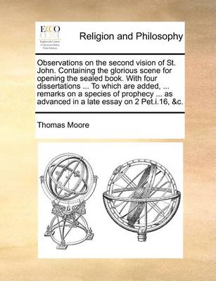 Book cover for Observations on the Second Vision of St. John. Containing the Glorious Scene for Opening the Sealed Book. with Four Dissertations ... to Which Are Add