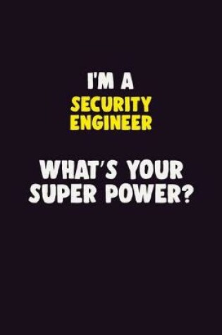 Cover of I'M A Security Engineer, What's Your Super Power?