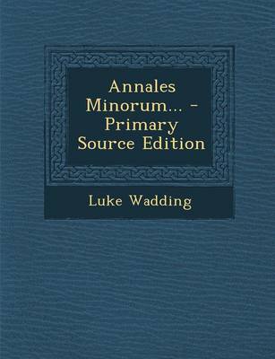 Book cover for Annales Minorum... - Primary Source Edition