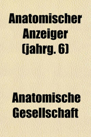 Cover of Anatomischer Anzeiger (Jahrg. 6)