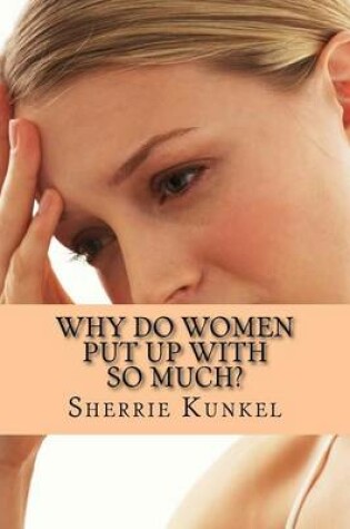 Cover of Why Do Women Put Up With so Much.