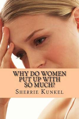 Cover of Why Do Women Put Up With so Much.