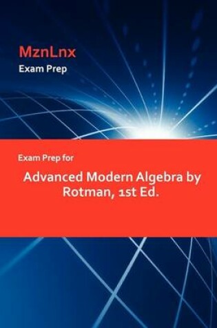 Cover of Exam Prep for Advanced Modern Algebra by Rotman, 1st Ed.