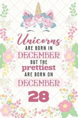 Cover of Unicorns Are Born In December But The Prettiest Are Born On December 28