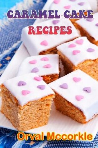 Cover of Caramel Cake Recipes