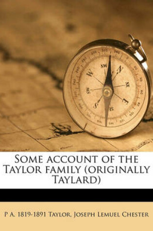 Cover of Some Account of the Taylor Family (Originally Taylard)