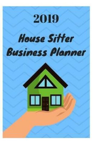 Cover of 2019 House Sitter Business Planner