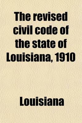 Book cover for The Revised Civil Code of the State of Louisiana, 1910