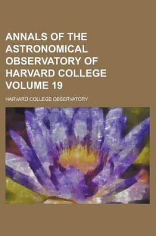 Cover of Annals of the Astronomical Observatory of Harvard College Volume 19