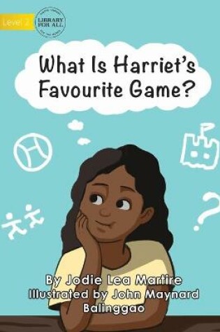 Cover of What Is Harriet's Favourite Game?