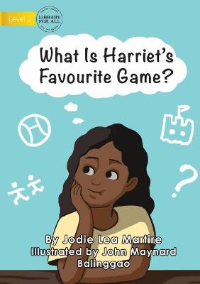 Book cover for What Is Harriet's Favourite Game?