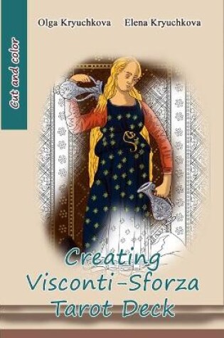 Cover of Creating Visconti-Sforza Tarot Deck